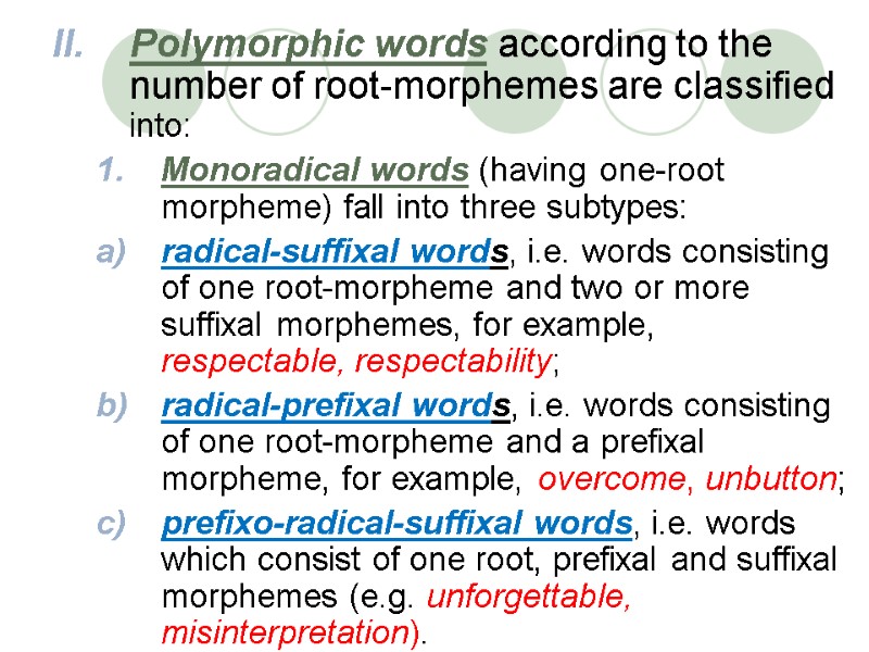 Polymorphic words according to the number of root-morphemes are classified into:  Monoradical words